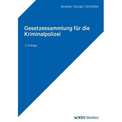 Gesetzessammlung für die Kriminalpolizei, Taschenbuch von Stan Bergner,Dominik Burger,Gorden Schröder, KSV Medien Wiesbaden, 978-3-8293-1874-7