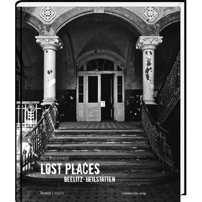 Lost Places Beelitz-Heilstätten, Gebundene Ausgabe von Marc Mielzarjewicz,Martin Heydecke, Mitteldeutscher verlag, 978-3-89812-652-6