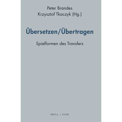 Übersetzen/Übertragen, Gebundene Ausgabe von , Brill | Fink, 978-3-7705-6830-7