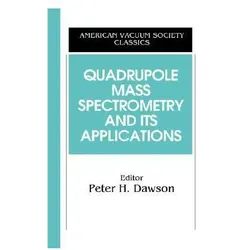 Quadrupole Mass Spectrometry and Its Applications, Fachbücher von Peter H. Dawson