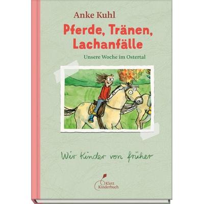 Pferde, Tränen, Lachanfälle | Unsere Woche im Ostertal, Gebundene Ausgabe von Anke Kuhl, Klett Kinderbuch, 978-3-95470-307-4