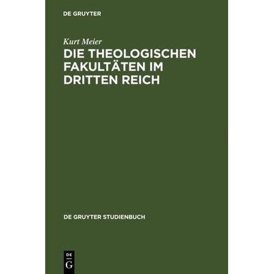 Die Theologischen Fakultäten im Dritten Reich, Gebundene Ausgabe von Kurt Meier, De Gruyter, 978-3-11-015226-5