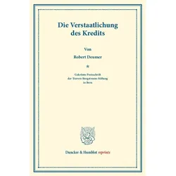 Die Verstaatlichung des Kredits., Fachbücher von Robert Deumer