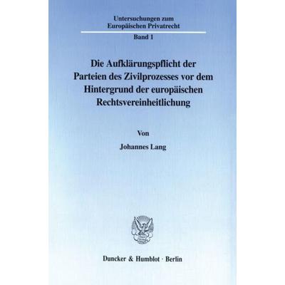 Die Aufklärungspflicht der Parteien des Zivilprozesses vor dem Hintergrund der europäischen Rechtsvereinheitlichung., Taschenbuch von Johannes Lang,