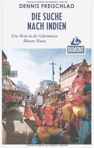 Dennis Freischlad - DuMont Reiseabenteuer Die Suche nach Indien - Preis vom 06.10.2026 07:26:00 h