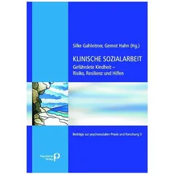 Klinische Sozialarbeit. Gefährdete Kindheit - Risiko, Resilienz und Hilfen, Fachbücher von Gernot Hahn, Heiner Keupp, Silke Birgitta Gahleitner