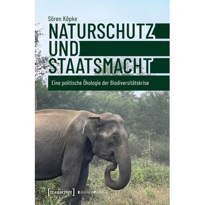 Naturschutz und Staatsmacht, Taschenbuch von Sören Köpke, Transcript, 978-3-8376-7747-8