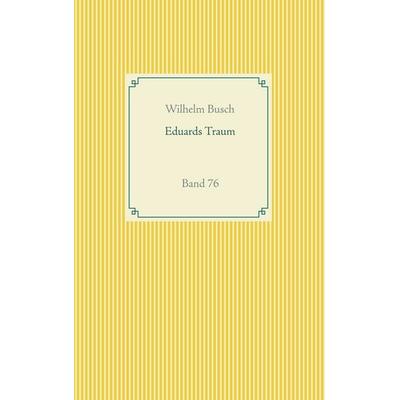Eduards Traum, Taschenbuch von Wilhelm Busch, BoD – Books on Demand, 978-3-7519-2245-6
