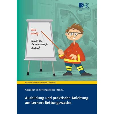 Ausbildung und praktische Anleitung am Lernort Rettungswache, Taschenbuch von Michael Grönheim,Charlotte Kemperdick, Stumpf + Kossendey,