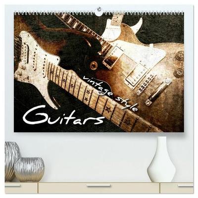 GUITARS Vintage Style (High Quality Premium Wall Calendar 2027 DIN A2 landscape),CALVENDO 12 Month Wall Calendar