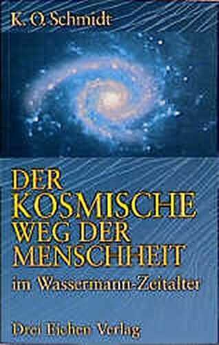 Karl-Otto Schmidt - Der kosmische Weg der Menschheit im Wassermann-Zeitalter - Preis vom 17.10.2026 19:25:27 h