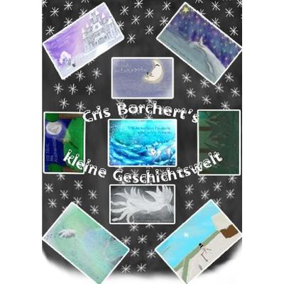 Cris Borchert‘s kleine Geschichtswelt, Taschenbuch von Cris Borchert, Epubli, 978-3-7549-2746-5
