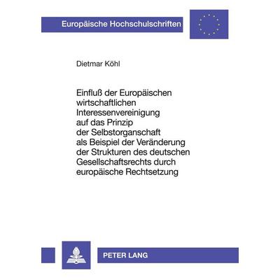 Einfluß der Europäischen wirtschaftlichen Interessenvereinigung auf das Prinzip der Selbstorganschaft als Beispiel der Veränderung der Strukturen des
