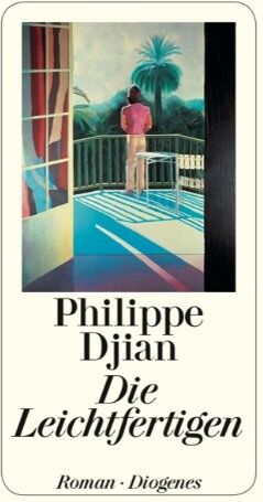Philippe Djian - Die Leichtfertigen - Preis vom 09.10.2026 07:28:09 h