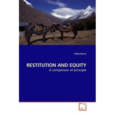 Byrne, M: Restitution and Equity, Taschenbuch von Mark Byrne, VDM, 978-3-639-18629-1
