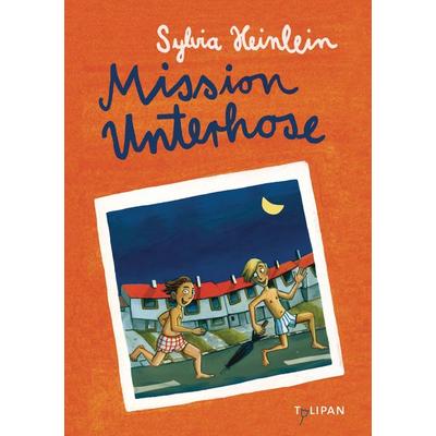 Mission Unterhose, Gebundene Ausgabe von Sylvia Heinlein, Tulipan