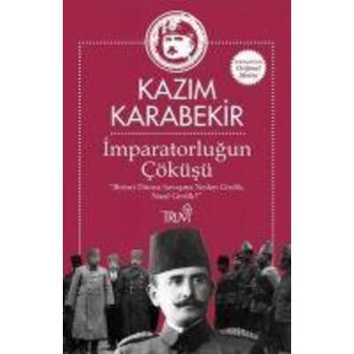 Imparatorlugun Cöküsü, Taschenbuch von Kazim Karabekir, Truva Yayinlari
