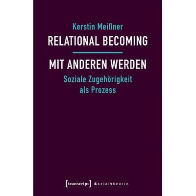 Relational Becoming – mit Anderen werden, Taschenbuch von Kerstin Meissner, Transcript, 978-3-8376-4690-0