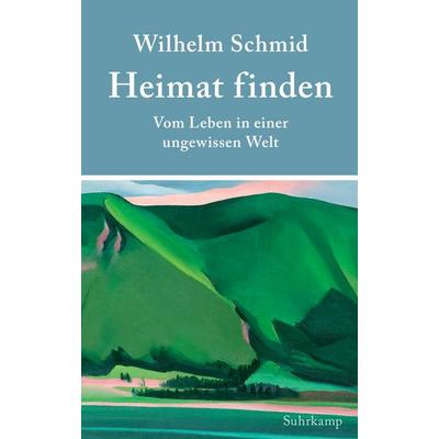 Heimat finden, Gebundene Ausgabe von Wilhelm Schmid, Suhrkamp