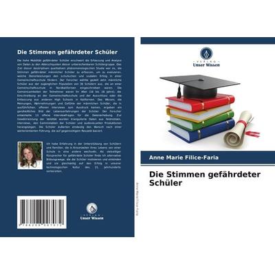 Die Stimmen gefährdeter Schüler, Taschenbuch von Anne Marie Filice-Faria, Verlag Unser Wissen, 978-620-8-00707-2