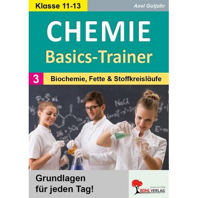 Chemie-Basics-Trainer 3, Taschenbuch von Axel Gutjahr, KOHL VERLAG Der Verlag mit dem Baum, 978-3-9884130-0-0
