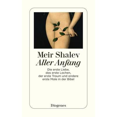 Aller Anfang, Taschenbuch von Meir Shalev, Diogenes Verlag AG