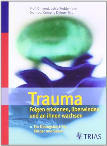 Luise Reddemann - Trauma: Folgen erkennen, überwinden und an ihnen wachsen - Preis vom 07.10.2026 11:45:10 h