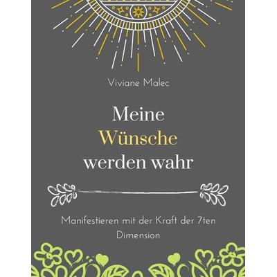 Meine Wünsche werden wahr, Gebundene Ausgabe von Viviane Malec, BoD – Books on Demand, 978-3-7347-7765-3