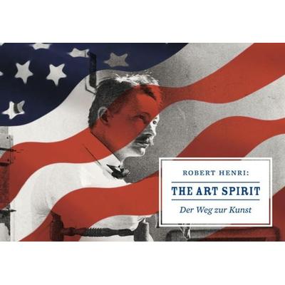 The Art Spirit. Der Weg zur Kunst, Taschenbuch von Robert Henri, Piet Meyer Verlag, 978-3-905799-33-0