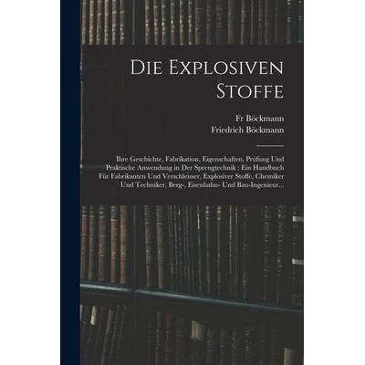 Die Explosiven Stoffe, Taschenbuch von Friedrich Böckmann,Fr Böckmann, Hutson Street Press, 978-1-01-765939-9