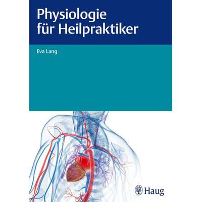 Physiologie für Heilpraktiker, Taschenbuch von Eva Lang, Karl F. Haug, 978-3-8304-7585-9