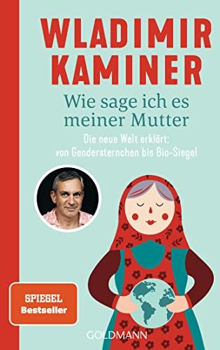 Wladimir Kaminer - Wie sage ich es meiner Mutter: Die neue Welt erklärt: von Gendersternchen bis Bio-Siegel - Preis vom 11.10.2026 15:43:13 h