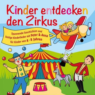 Kinder entdecken den Zirkus, Folge 5 - Peter Huber, Audio, 4251156100892