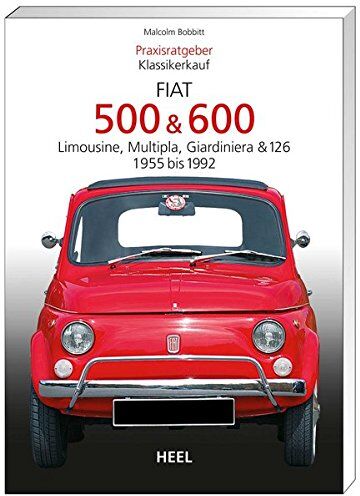 Malcolm Bobbit - Praxisratgeber Klassikerkauf: Fiat 500 & 600. Limousine, Multipla, Giardiniera & 126, 1955-1992 - Preis vom 30.09.2026 09:01:18 h
