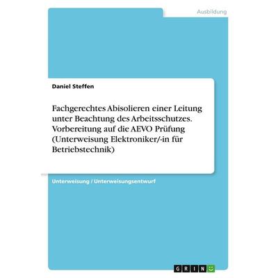 Fachgerechtes Abisolieren einer Leitung unter Beachtung des Arbeitsschutzes. Vorbereitung auf die AEVO Prüfung (Unterweisung Elektroniker/-in für