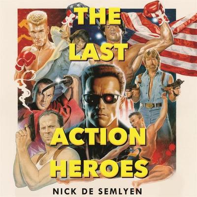 The Last Action Heroes - Nick de Semlyen, Audio, 9781529058512
