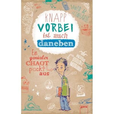 Knapp vorbei ist auch daneben / Felix Band 1, Taschenbuch von Jakob M. Leonhardt, Arena, 978-3-401-50550-3