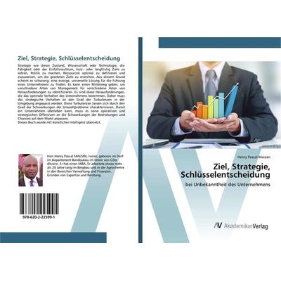 Ziel, Strategie, Schlüsselentscheidung, Taschenbuch von Henry Pascal Maizan, AV Akademikerverlag, 978-620-2-22599-1