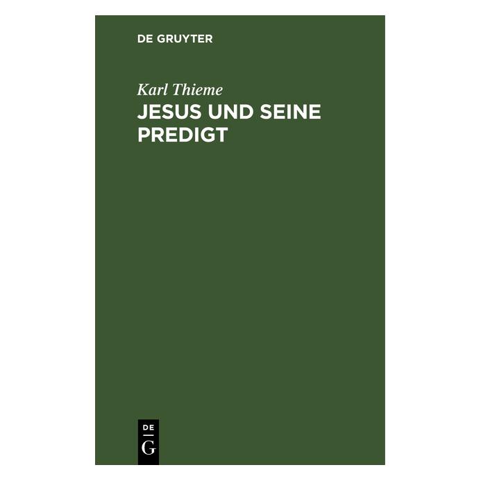 De Gruyter Thieme:Jesus und seine Predigt (Deutsch, Hardcover, Karl Thieme) (67772345)
