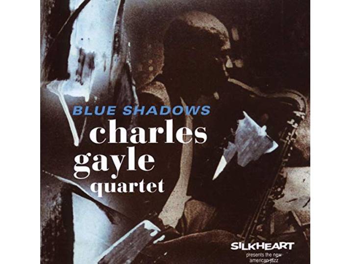 Charles Gayle Quartet - Blue Shadows