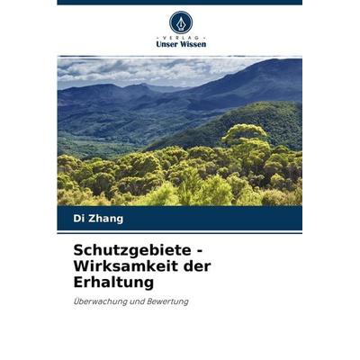 Schutzgebiete - Wirksamkeit der Erhaltung, Taschenbuch von Di Zhang, Verlag Unser Wissen, 978-620-4-04864-2
