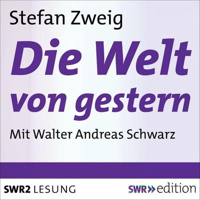 Die Welt von gestern - Stefan Zweig, Audio, 9783956154096