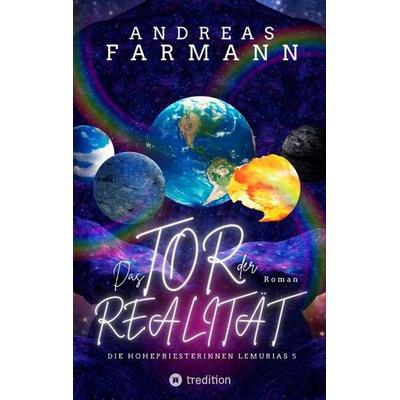 Das Tor der Realität, Taschenbuch von Andreas Farmann, Tredition, 978-3-384-16933-4