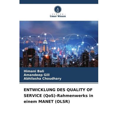 ENTWICKLUNG DES QUALITY OF SERVICE (QoS)-Rahmenwerks in einem MANET (OLSR), Taschenbuch von Himani Bali,Amandeep Gill,Abhilasha Choudhary, Verlag