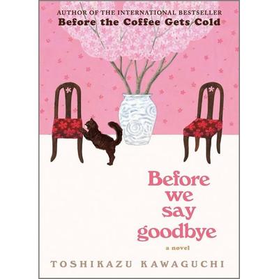 Before We Say Goodbye, Gebundene Ausgabe von Toshikazu Kawaguchi, Harper Collins Publ. USA, 978-1-335-00911-1