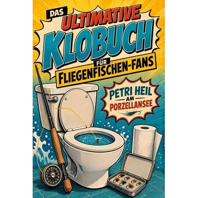 Das ultimative Klobuch für Fliegenfischen-Fans, Taschenbuch von Samuel Lang, Tiptop, 978-3-696-10293-7