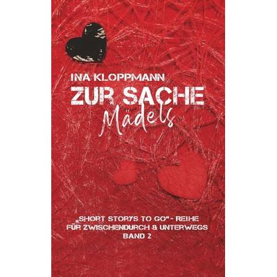 Zur Sache, Mädels, Taschenbuch von Ina Kloppmann, BoD – Books on Demand, 978-3-7494-8512-3