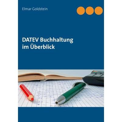 DATEV Buchhaltung im Überblick, Taschenbuch von Elmar Goldstein, FVSR Fachverlag für Steuern und Recht, 978-3-941729-09-4