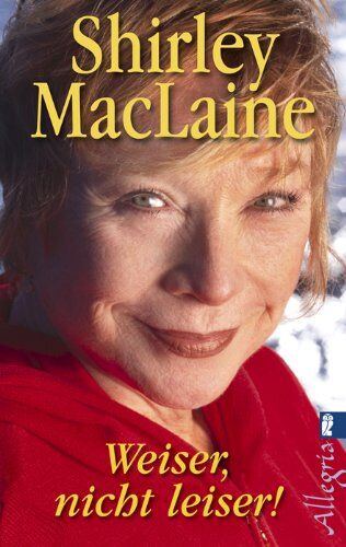Shirley MacLaine - Weiser, nicht leiser!: Der Weg zu neuem Menschsein - Preis vom 09.10.2026 07:28:09 h