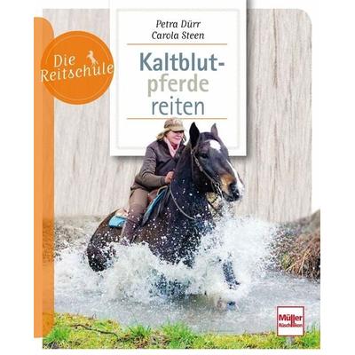 Kaltblutpferde reiten, Taschenbuch von Petra Dürr,Carola Steen, Müller Rüschlikon, 978-3-275-02198-7